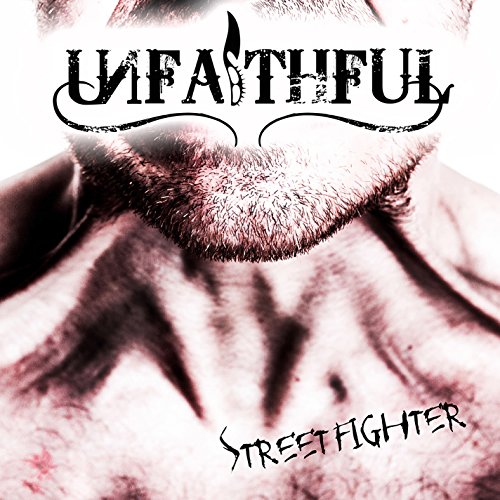 CD cover for “Unfaithful - Street Fighter” with a close-up of a man’s face.