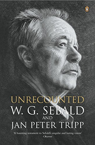 Book cover: black and white portrait of W.G. Sebald, title "Unrecounted".