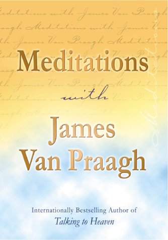 Book cover for "Meditations with James Van Praagh" with yellow and blue tones.