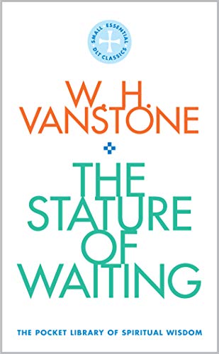 Book cover with orange text W. H. Vanstone and green text The Stature of Waiting.