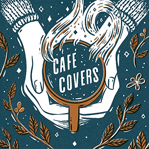 Hands holding magnifying glass over “CAFE COVERS” text, floral details.