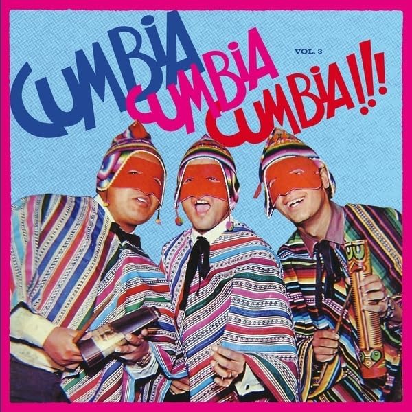 Vinyl record cover: “Cumbia Cumbia Cumbia!!! Vol. 3” with three figures.