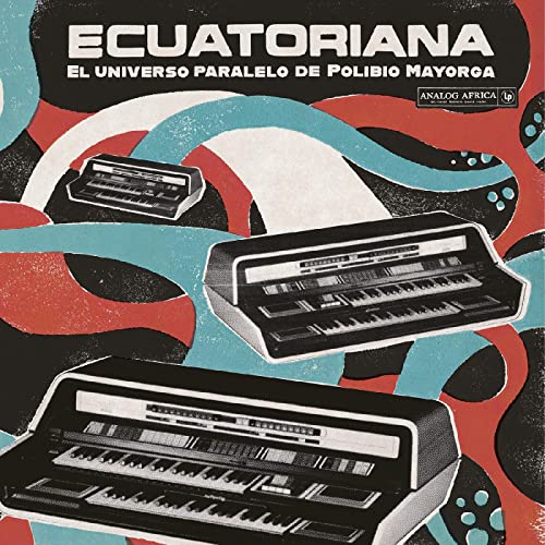 Album cover for "Ecuatoriana" featuring vintage electronic organs on a colorful background.