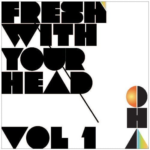 "Album cover with 'Fresh With Your Head Vol 1' in bold black text and geometric shapes."