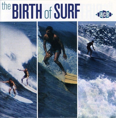 Album cover with three images of surfers riding waves, titled "The Birth of Surf".