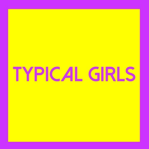 Yellow square with purple text reading "TYPICAL GIRLS".