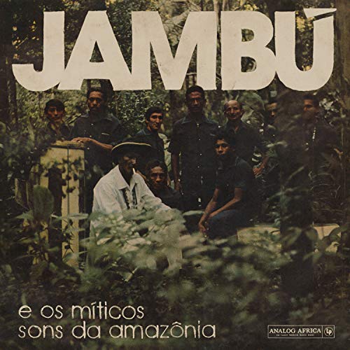 Album cover for "Jambu E Os Miticos Sons Da Amazonia" featuring a band portrait.