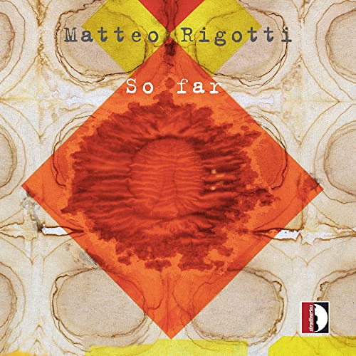 CD cover for Matteo Rigotti’s “So far” with abstract red and yellow design.