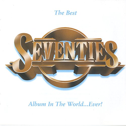 CD cover for “The Best Seventies Album in the World…Ever!”