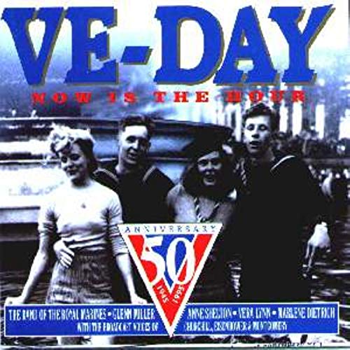 CD cover for “Ve-Day Now Is The Hour” with a vintage celebration photo.