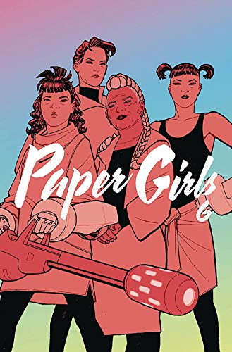 “Paper Girls Volume 6” cover: four young women with a futuristic weapon.