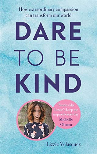 Book cover: "Dare to be Kind" with author Lizzie Velasquez’s portrait.