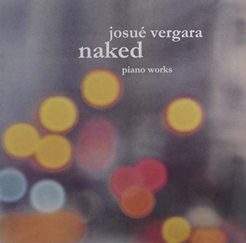 CD cover for Josué Vergara's "Naked" piano works, blurred lights.