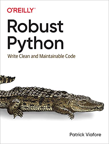 Book cover: "Robust Python" with an alligator image, by Patrick Viafore.