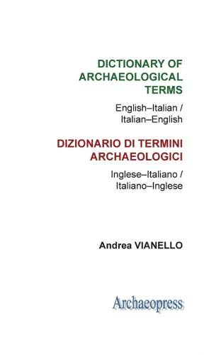 Book cover for Dictionary of Archaeological Terms by Andrea Vianello, published by Archaeopress.