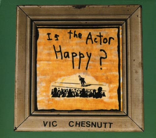CD cover for Vic Chesnutt’s “Is The Actor Happy?” with painted figures.