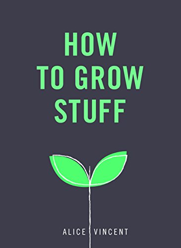The image shows a book cover with a dark grey background, green title, and a simple illustration. Alt text: Book cover with "How to Grow Stuff" title, green sprout, and author's name on dark grey.