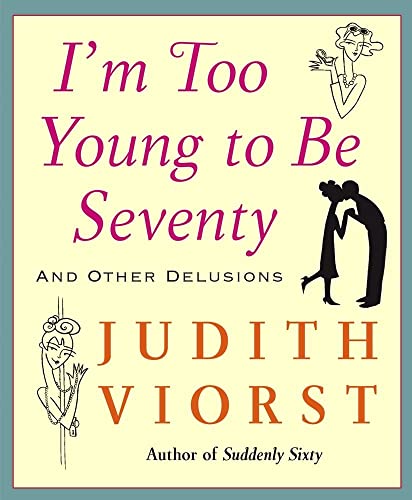 Book cover: “I’m Too Young to Be Seventy” by Judith Viorst, with illustrations.