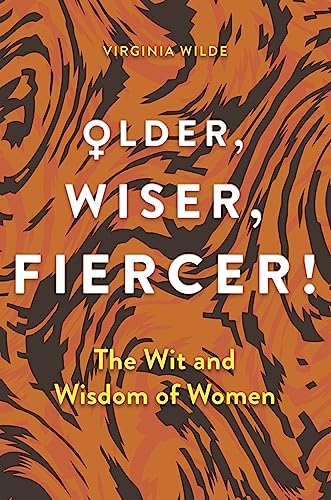 Book cover with tiger stripes and bold text: “Older, Wiser, Fiercer”.
