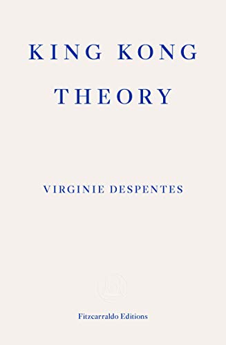 Book cover with blue text on a cream background reading King Kong Theory, Virginie Despentes.
