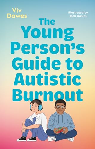 Book cover with illustrated young people and title “The Young Person’s Guide to Autistic Burnout”.
