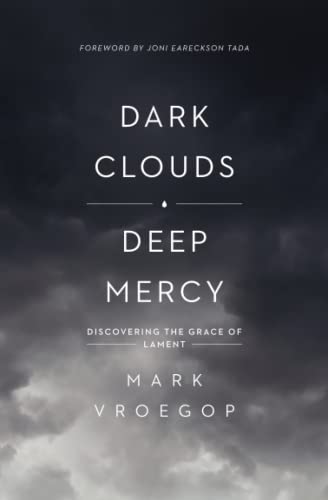 Book cover for Dark Clouds, Deep Mercy by Mark Vroegop against a stormy background.