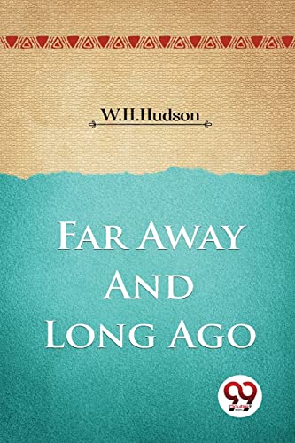 Book cover for "Far Away And Long Ago" by W.H. Hudson.