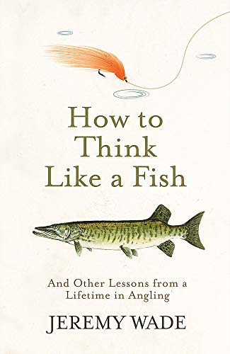 Book cover: illustrated fish, fly, and title "How to Think Like a Fish.