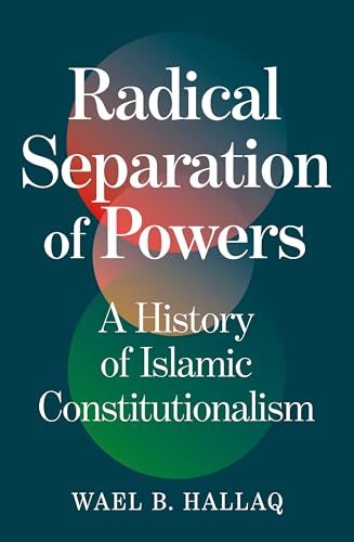 Book cover: “Radical Separation of Powers” by Wael B. Hallaq, teal background.