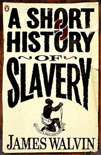 Book cover for A Short History of Slavery by James Walvin with chained figure illustration.