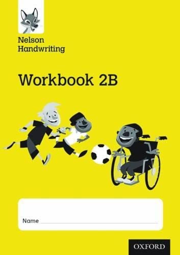 Yellow workbook cover with children playing, labeled "Nelson Handwriting Workbook 2B".