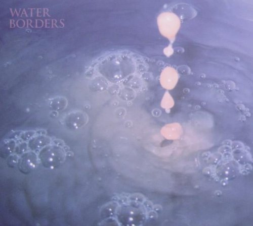 Album cover with "Water Borders" text, featuring a splash in water with bubbles.