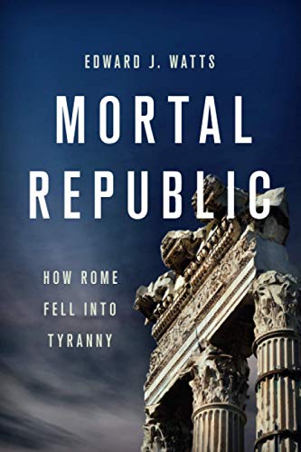 Book cover for Mortal Republic by Edward J. Watts featuring ancient Roman stone columns.