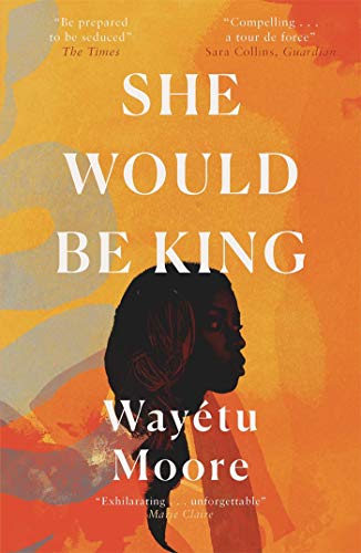 Book cover: "She Would Be King" by Wayétu Moore, featuring a woman’s profile.