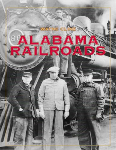 Book cover: “Alabama Railroads” with vintage photo of trains and workers.
