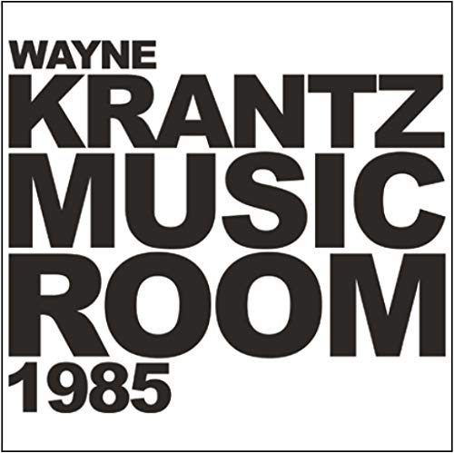 "Album cover with large black text 'WAYNE KRANTZ MUSIC ROOM 1985' on a white background."