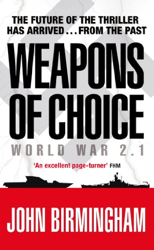 Book cover: "Weapons of Choice" by John Birmingham, featuring warships.