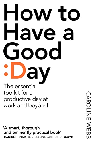 Book cover with bold title "How to Have a Good Day" by Caroline Webb.