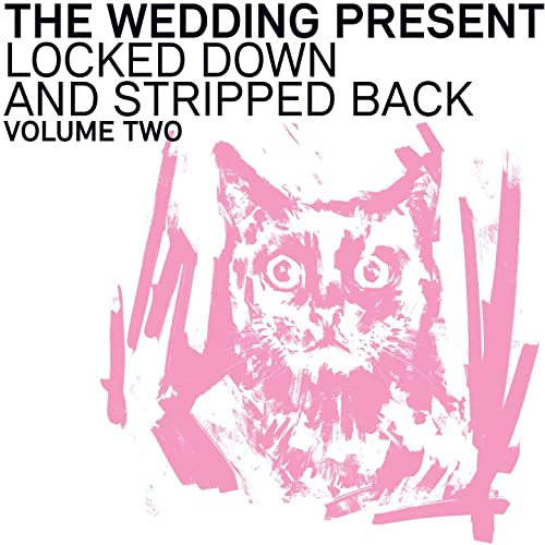 Wedding Present - Locked Down And Stripped Back: Volume Two  [VINYL]