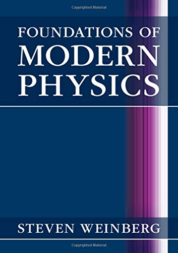 Book cover: "Foundations of Modern Physics" by Steven Weinberg, dark blue background.