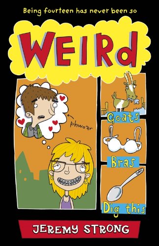 Book cover for "Weird" featuring cartoon teens, goats, bras, and a spoon.