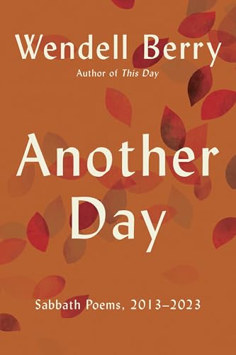 Book cover for Another Day by Wendell Berry featuring red autumn leaves on orange.