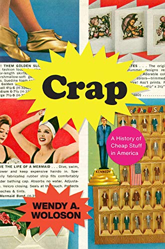 Book cover for "Crap: A History of Cheap Stuff in America" with vintage images.