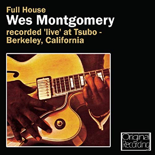 Album cover for Wes Montgomery's Full House showing close-up of hands playing an electric guitar.
