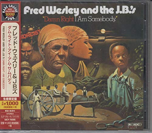 CD cover for Fred Wesley and the J.B.’s “Damn Right I Am Somebody.”