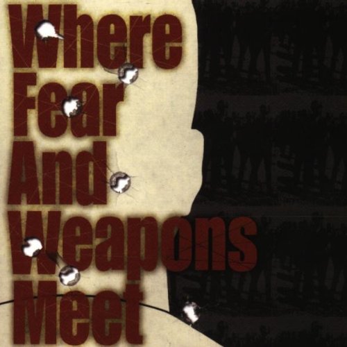 CD cover: “Where Fear And Weapons Meet” with bullet hole effects.