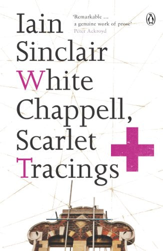 Book cover: "White Chappell, Scarlet Tracings" by Iain Sinclair, with red cross.