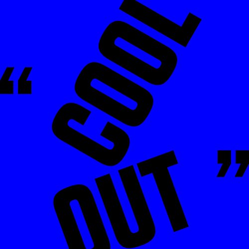 Blue background with bold, angled black text reading “COOL OUT”.