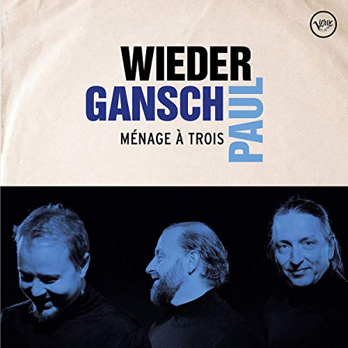 Album cover with three men's portraits and text "Wieder Gansch Paul Ménage à trois".