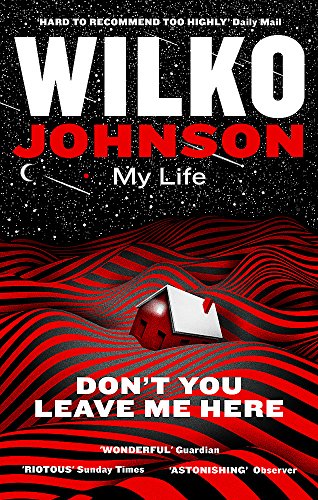 Book cover: “Don’t You Leave Me Here” by Wilko Johnson, with a house in red waves.